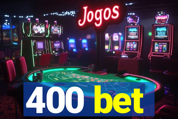 400 bet